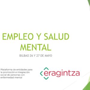 Organizada por Eragintza, se ha celebrado una Jornada de la Red ISEM en Bilbao sobre Empleo y Salud Mental